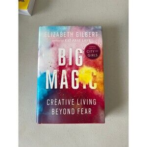 Big Magic, Creative Living Beyond Fear Book by Elizabeth Gilbert